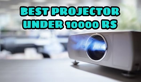 Best Projector Under 10000 Rs